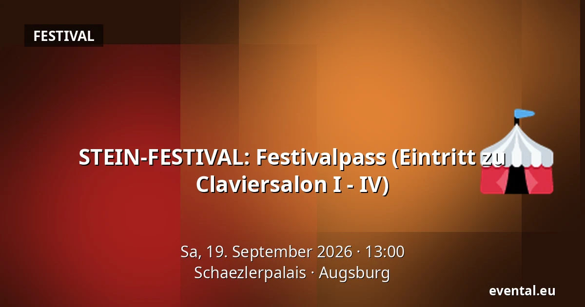 STEIN-FESTIVAL: Festivalpass (Eintritt zu Claviersalon I - IV) — Schaezlerpalais, Augsburg