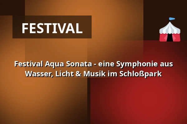Festival Aqua Sonata - eine Symphonie aus Wasser, Licht & Musik im Schloßpark — Schloß Vietgest, Vietgest