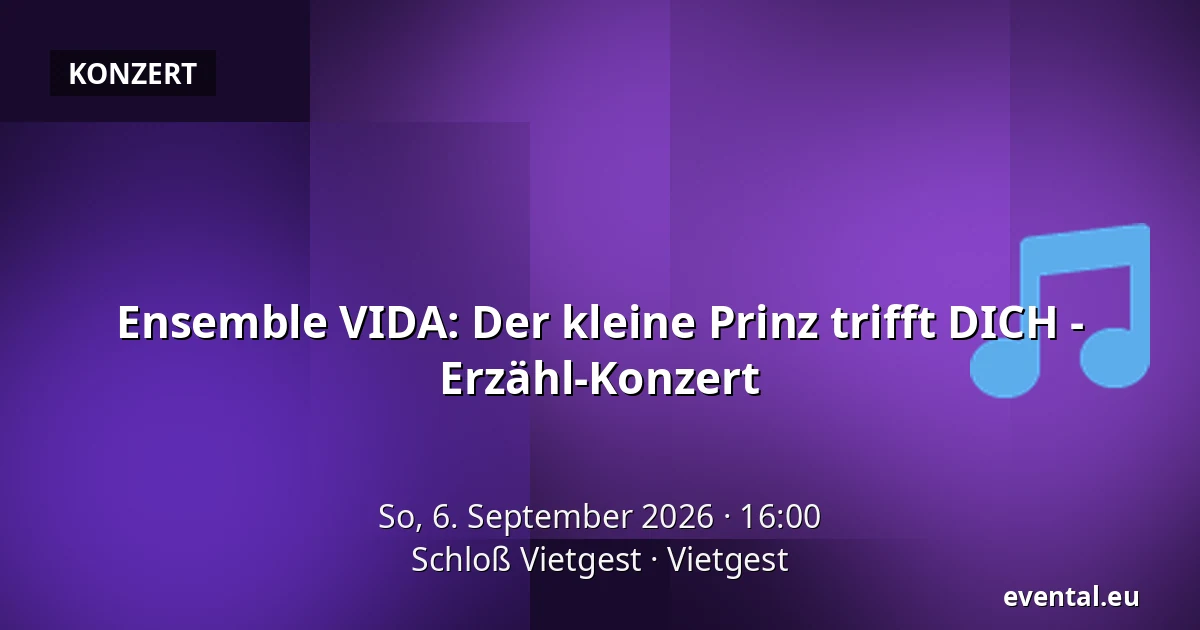 Ensemble VIDA: Der kleine Prinz trifft DICH - Erzähl-Konzert — Schloß Vietgest, Vietgest