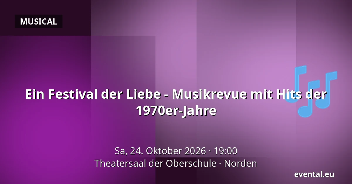 Ein Festival der Liebe - Musikrevue mit Hits der 1970er-Jahre — Theatersaal der Oberschule, Norden