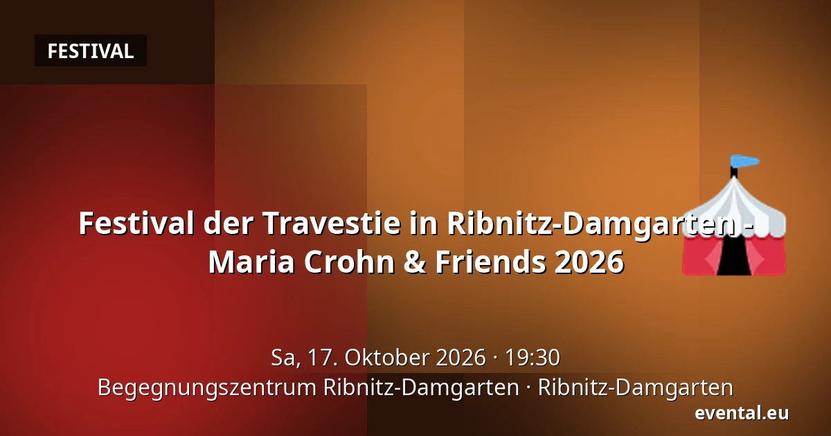 Festival der Travestie in Ribnitz-Damgarten - Maria Crohn & Friends 2026 — Begegnungszentrum Ribnitz-Damgarten, Ribnitz-Damgarten