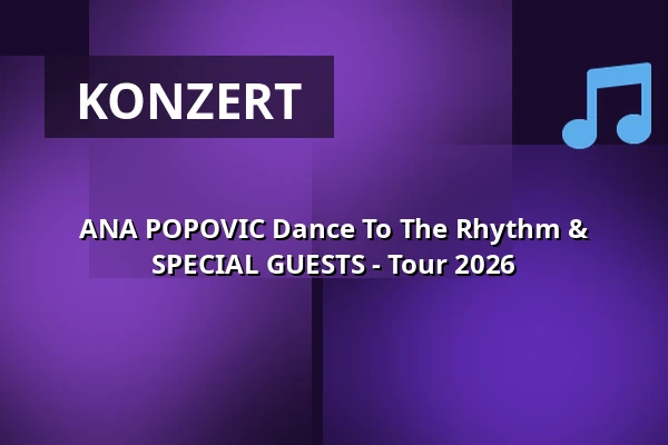 ANA POPOVIC Dance To The Rhythm & SPECIAL GUESTS - Tour 2026 — Lokschuppen, Dillingen