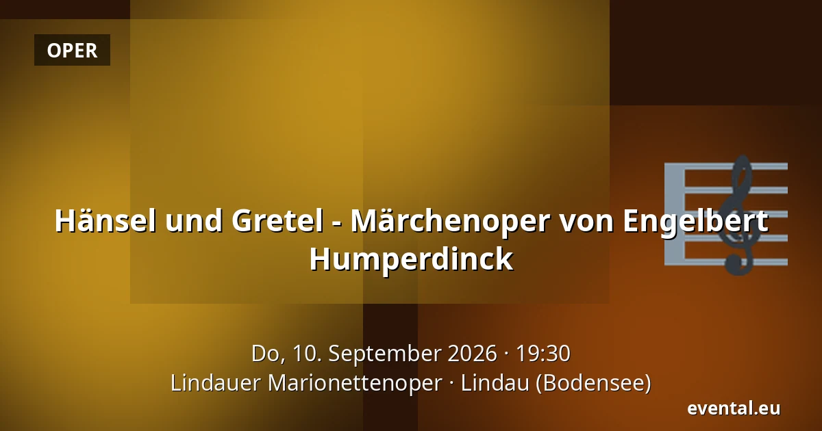 Hänsel und Gretel - Märchenoper von Engelbert Humperdinck — Lindauer Marionettenoper, Lindau (Bodensee)