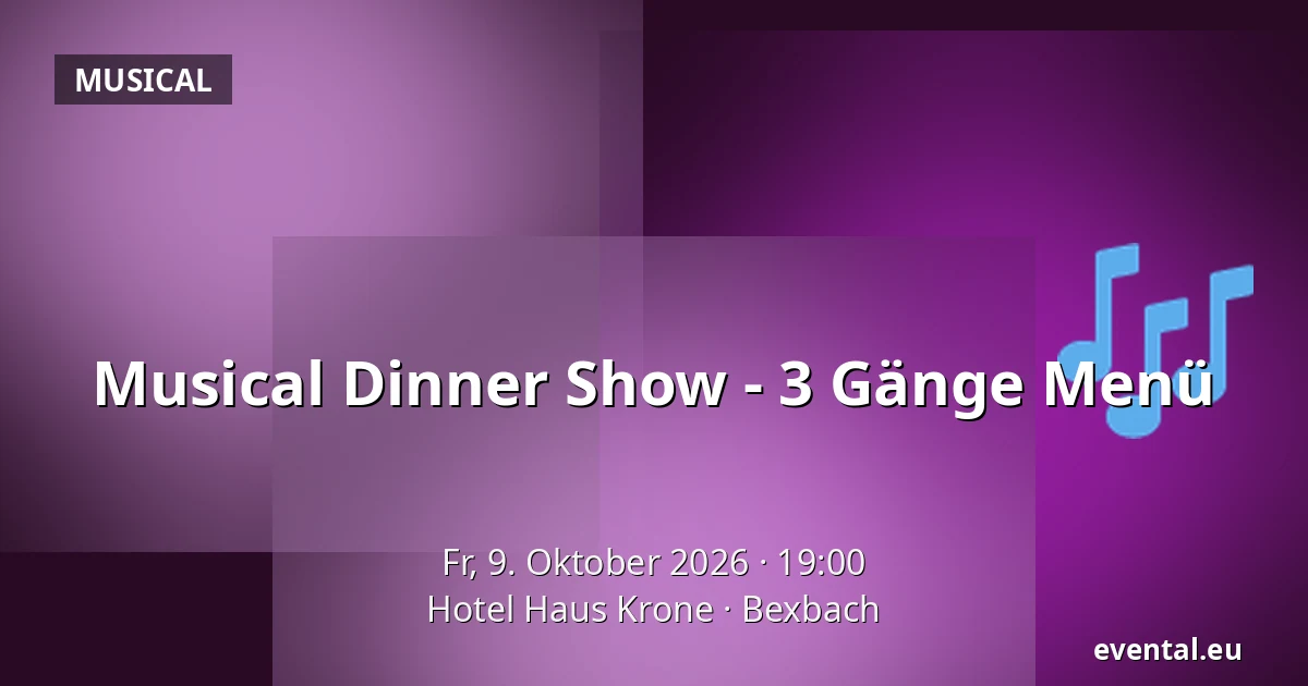 Musical Dinner Show - 3 Gänge Menü — Hotel Haus Krone, Bexbach
