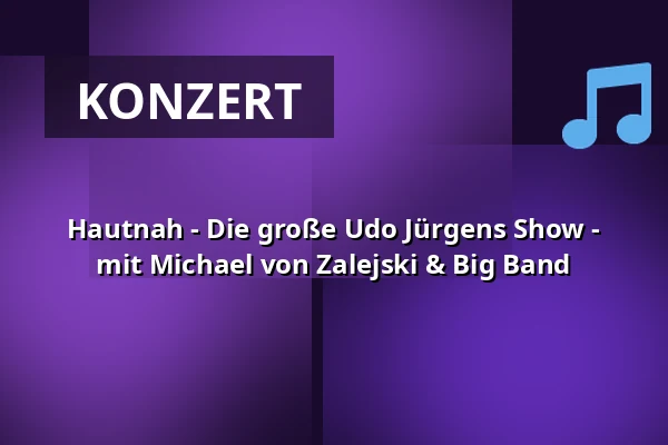 Hautnah - Die große Udo Jürgens Show - mit Michael von Zalejski & Big Band — Kurt-Hirschfeld-Forum, Lehrte
