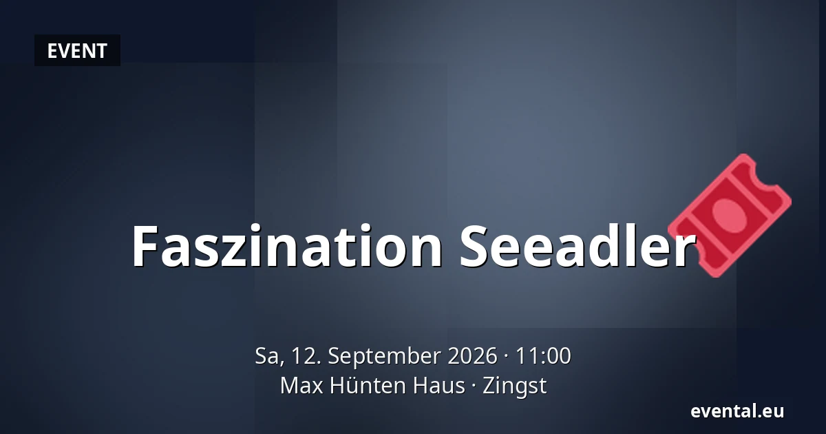 Faszination Seeadler — Max Hünten Haus, Zingst