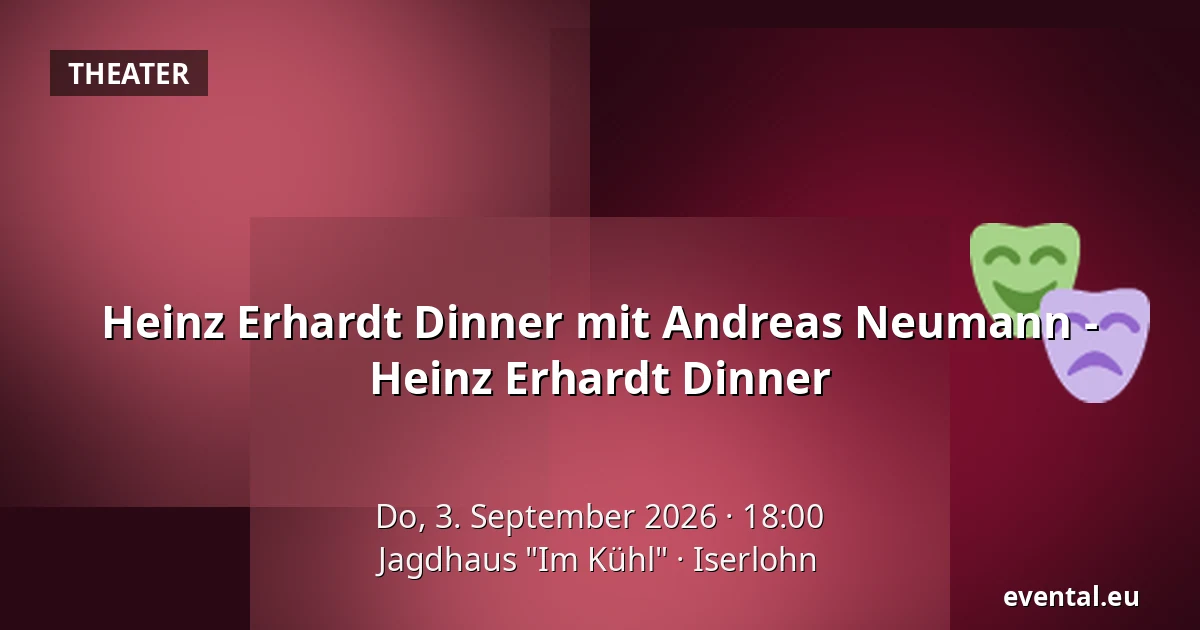 Heinz Erhardt Dinner mit Andreas Neumann - Heinz Erhardt Dinner — Jagdhaus "Im Kühl", Iserlohn