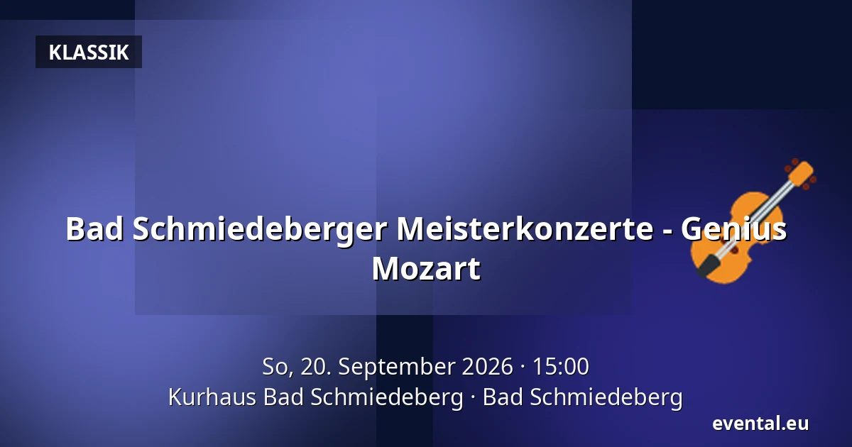 Bad Schmiedeberger Meisterkonzerte - Genius Mozart — Kurhaus Bad Schmiedeberg, Bad Schmiedeberg