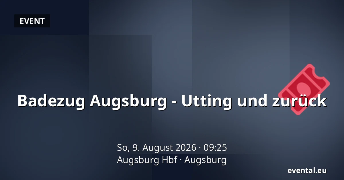 Badezug Augsburg - Utting und zurück — Augsburg Hbf, Augsburg