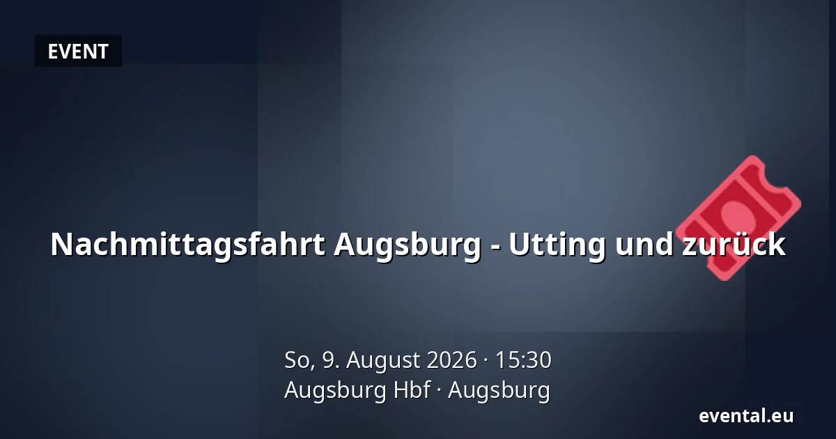 Nachmittagsfahrt Augsburg - Utting und zurück — Augsburg Hbf, Augsburg