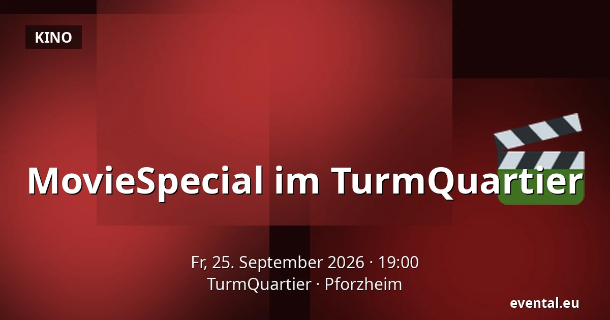 MovieSpecial im TurmQuartier — TurmQuartier, Pforzheim