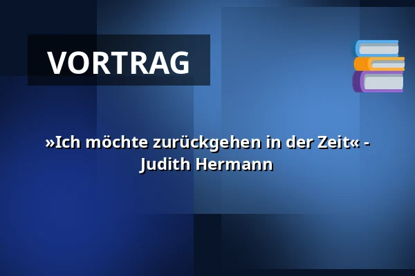 »Ich möchte zurückgehen in der Zeit« - Judith Hermann — Literaturhaus Göttingen, Göttingen
