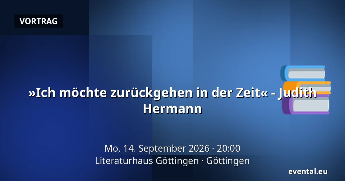 »Ich möchte zurückgehen in der Zeit« - Judith Hermann — Literaturhaus Göttingen, Göttingen