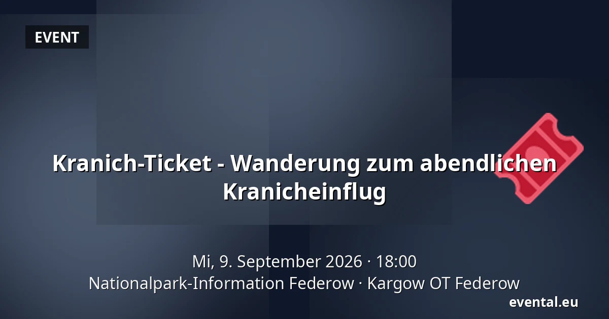 Kranich-Ticket - Wanderung zum abendlichen Kranicheinflug — Nationalpark-Information Federow, Kargow OT Federow