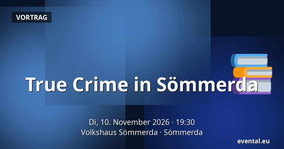 True Crime in Sömmerda — Volkshaus Sömmerda, Sömmerda