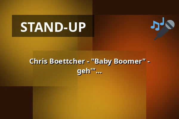 Chris Boettcher - "Baby Boomer" - Musik-Comedy vom Autor von "10 Meter geh'" — Alte Turnhalle, Leutershausen