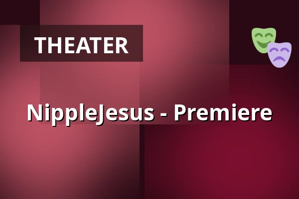 NippleJesus - Premiere — Lukaskirche, Karlsruhe