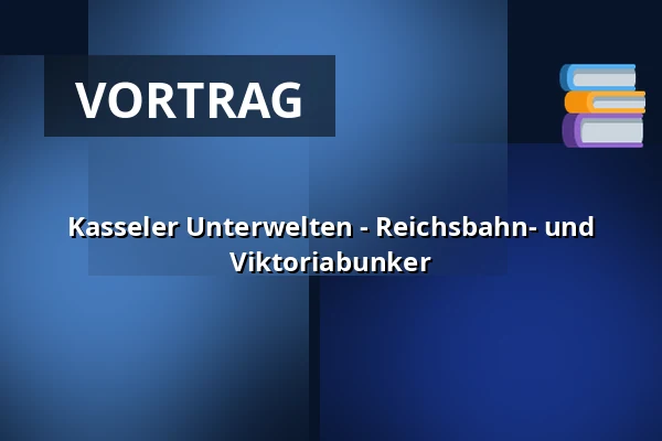 Kasseler Unterwelten - Reichsbahn- und Viktoriabunker — Kulturbunker Kassel, Kassel