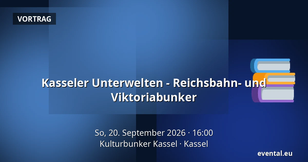 Kasseler Unterwelten - Reichsbahn- und Viktoriabunker — Kulturbunker Kassel, Kassel