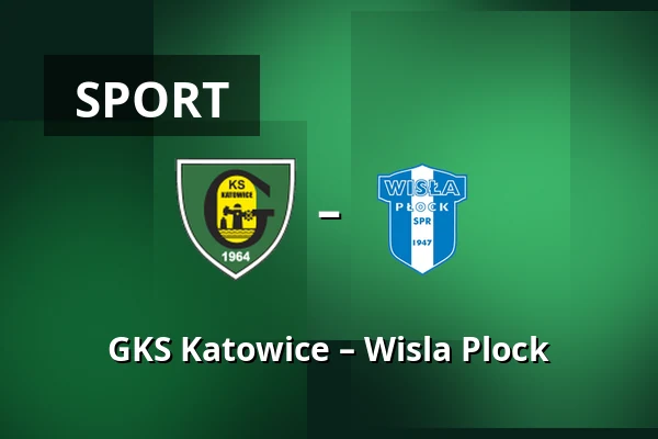 GKS Katowice – Wisla Plock