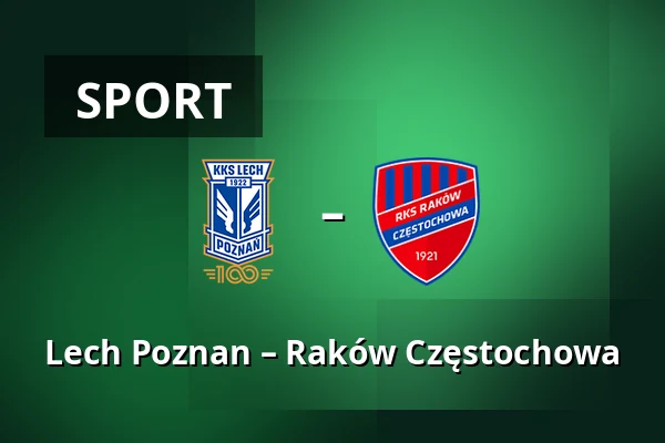 Lech Poznan – Raków Częstochowa