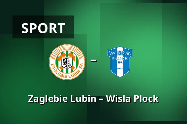 Zaglebie Lubin – Wisla Plock