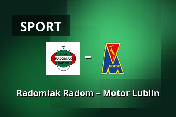 Radomiak Radom – Motor Lublin