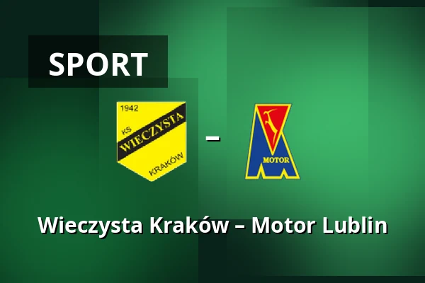 Wieczysta Kraków – Motor Lublin
