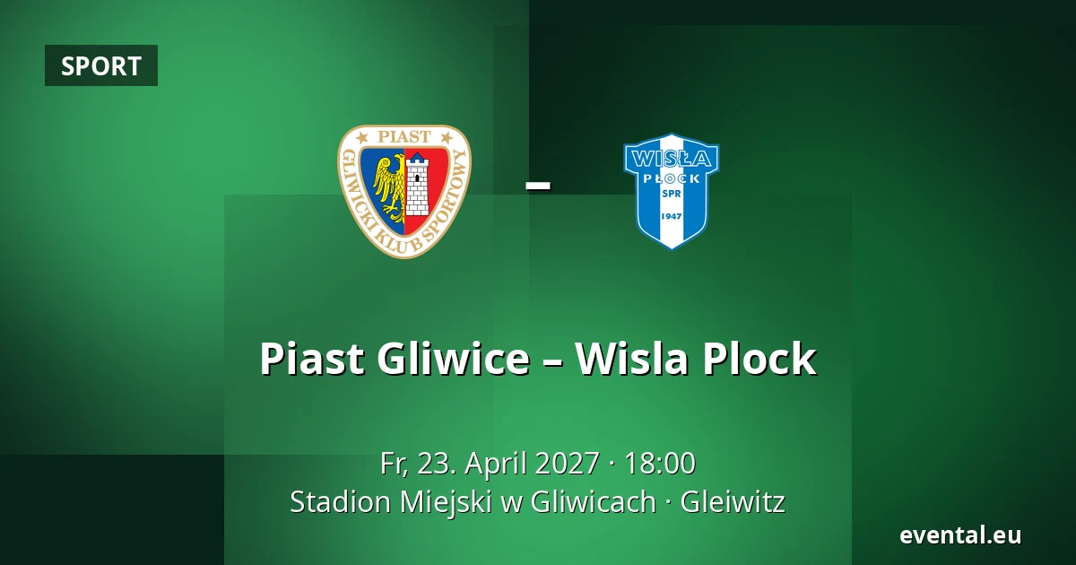 Piast Gliwice – Wisla Plock — Stadion Miejski w Gliwicach, Gleiwitz