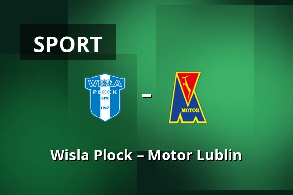 Wisla Plock – Motor Lublin — Orlen Stadion, Płock