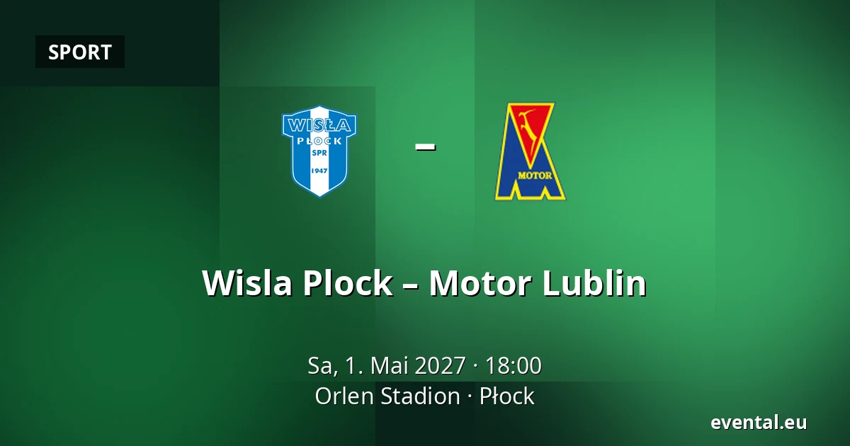 Wisla Plock – Motor Lublin — Orlen Stadion, Płock