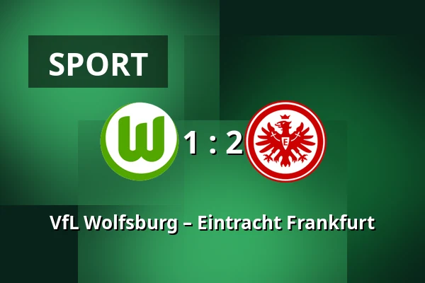 VfL Wolfsburg – Eintracht Frankfurt — Volkswagen Arena, Wolfsburg