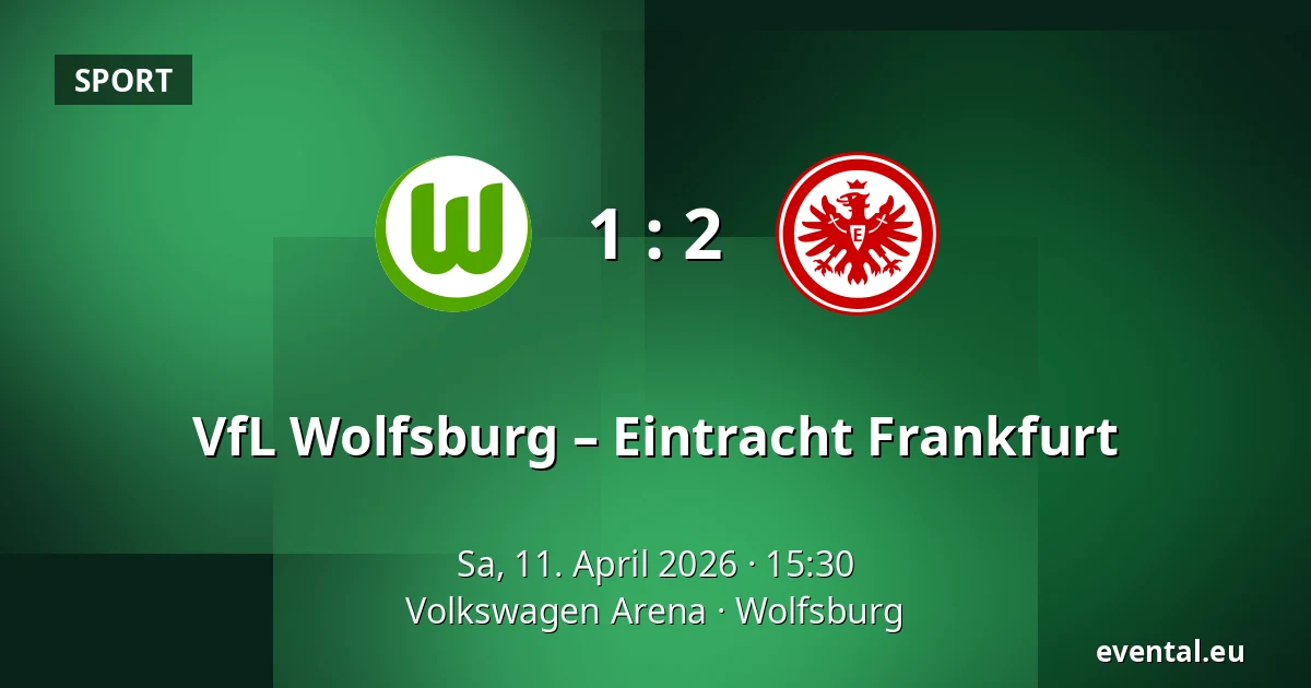 VfL Wolfsburg – Eintracht Frankfurt — Volkswagen Arena, Wolfsburg