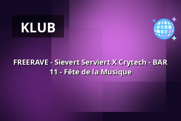 FREERAVE - Sievert Serviert X Crytech - BAR 11 - Fête de la Musique — BAR 11, Berlin