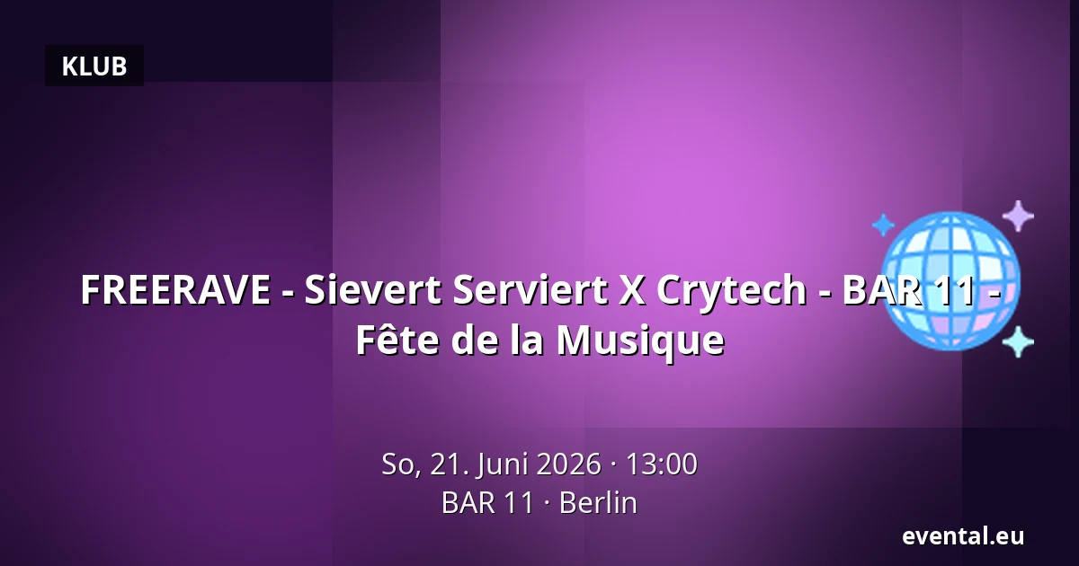 FREERAVE - Sievert Serviert X Crytech - BAR 11 - Fête de la Musique — BAR 11, Berlin