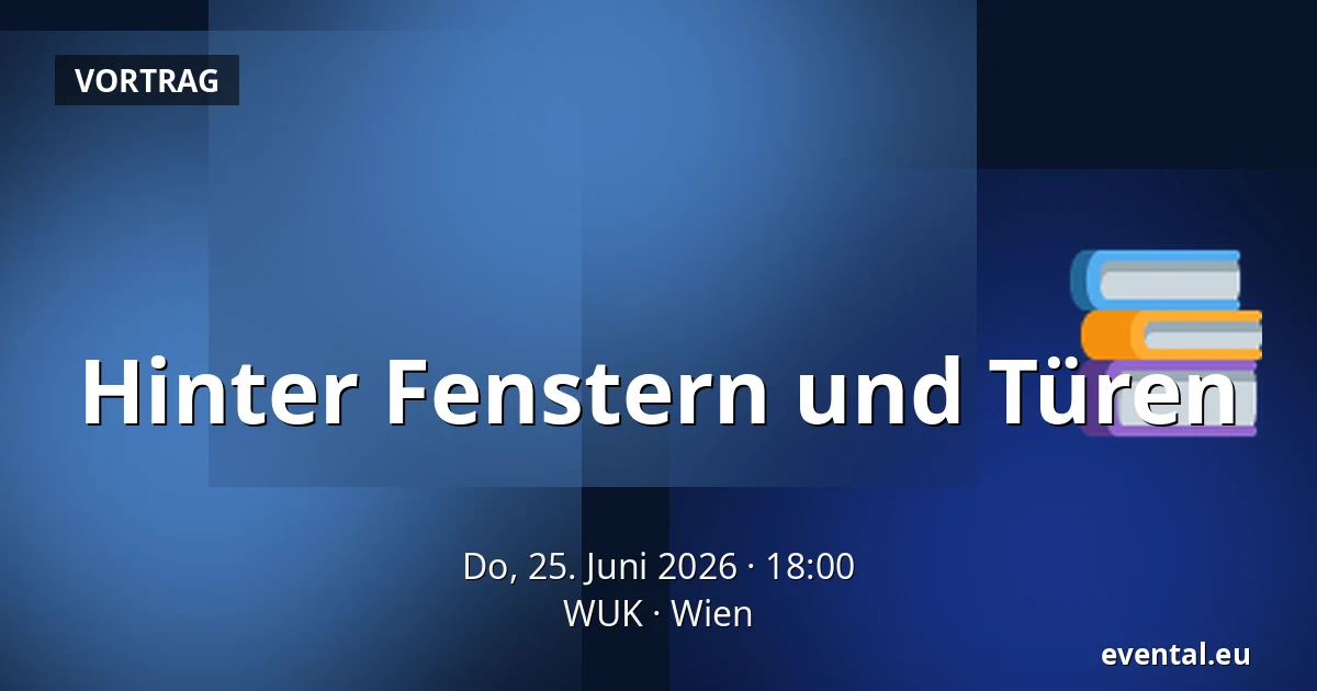 Hinter Fenstern und Türen — WUK, Wien