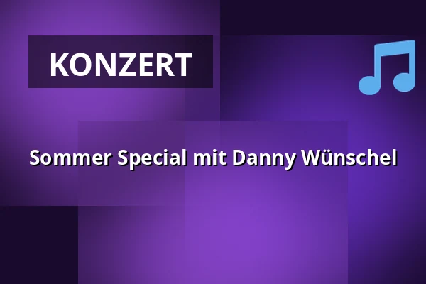 Sommer Special mit Danny Wünschel — Rantastic GmbH Livebühnen & Eventlocations, Baden-Baden