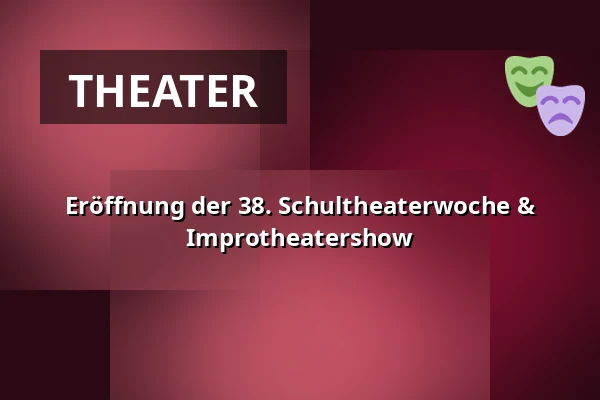 Eröffnung der 38. Schultheaterwoche & Improtheatershow — Das Sandkorn Theater & Mehr gGmbH, Karlsruhe