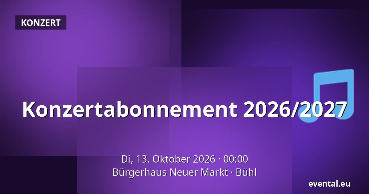Konzertabonnement 2026/2027 — Bürgerhaus Neuer Markt, Bühl