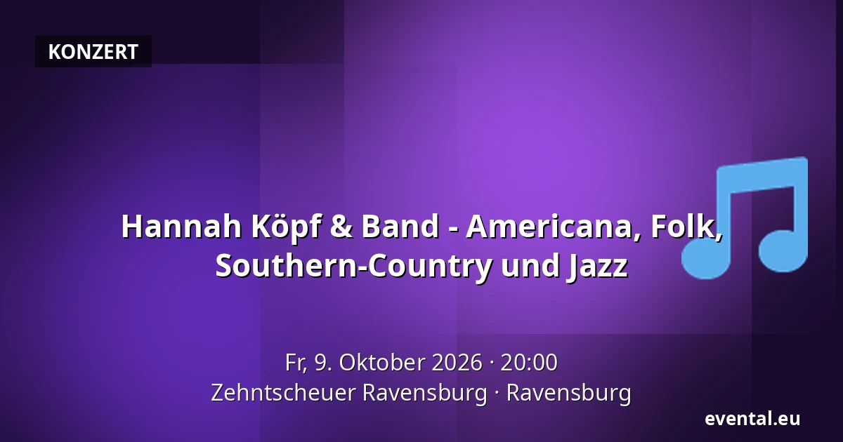 Hannah Köpf & Band - Americana, Folk, Southern-Country und Jazz — Zehntscheuer Ravensburg, Ravensburg
