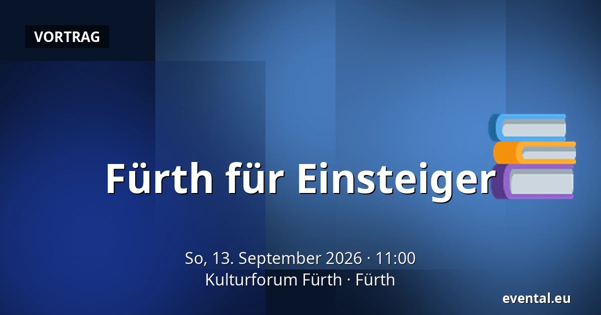 Fürth für Einsteiger — Kulturforum Fürth, Fürth