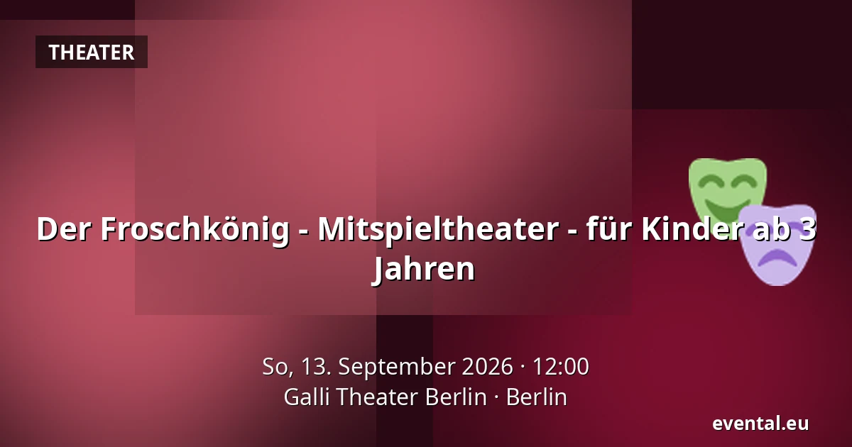 Der Froschkönig - Mitspieltheater - für Kinder ab 3 Jahren — Galli Theater Berlin, Berlin