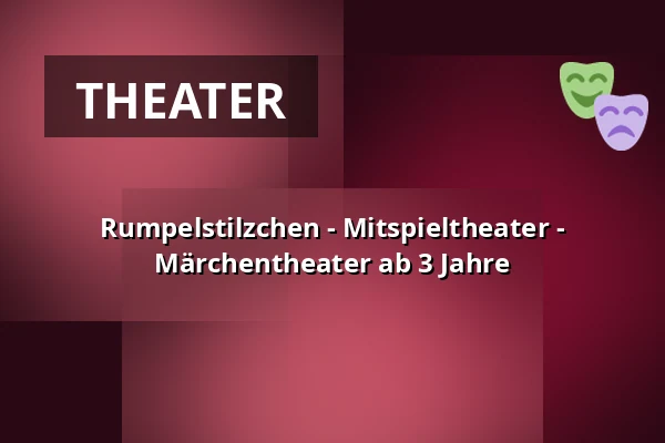 Rumpelstilzchen - Mitspieltheater - Märchentheater ab 3 Jahre — Galli Theater Berlin, Berlin