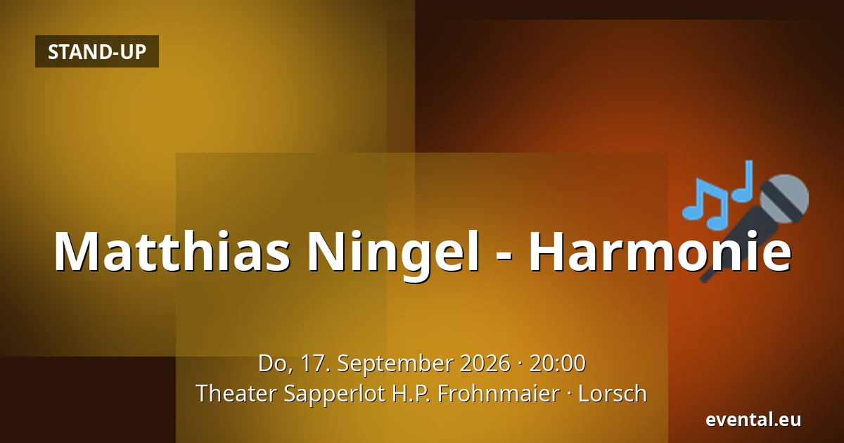 Matthias Ningel - Harmonie — Theater Sapperlot H.P. Frohnmaier, Lorsch