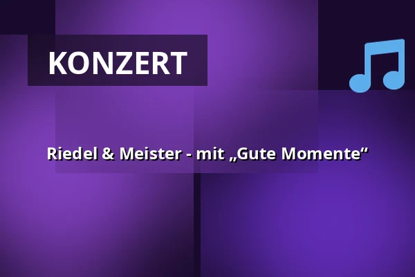 Riedel & Meister - mit „Gute Momente“ — Rosenau - Lokalität & Bühne, Stuttgart