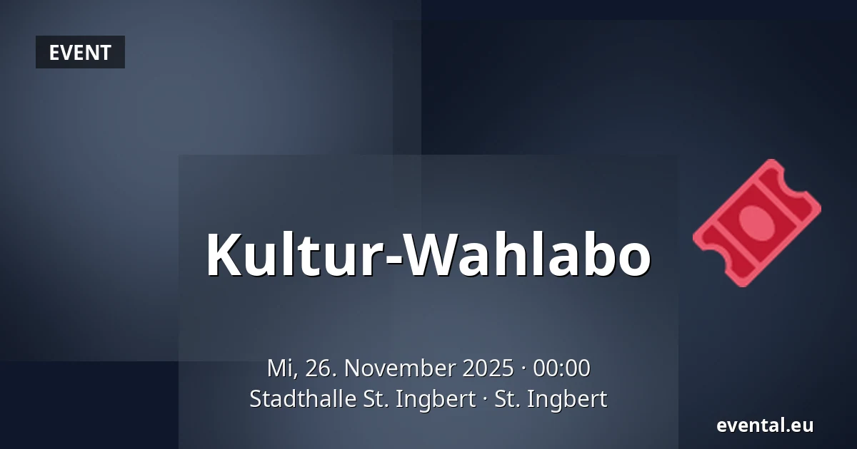 Kultur-Wahlabo — Stadthalle St. Ingbert, St. Ingbert