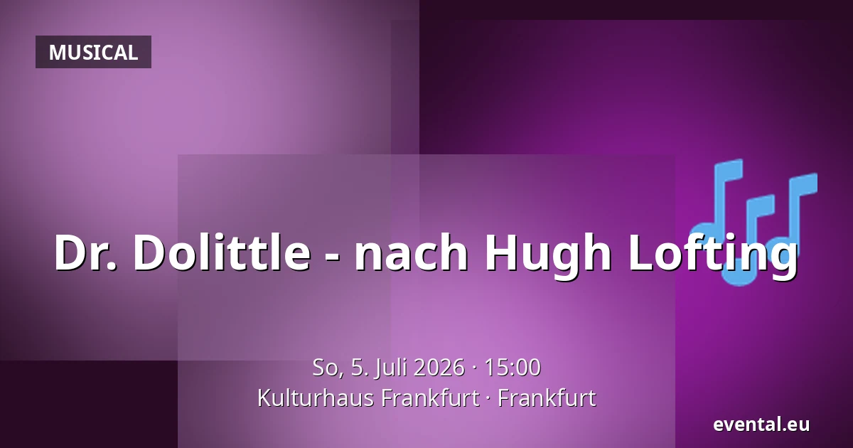 Dr. Dolittle - nach Hugh Lofting — Kulturhaus Frankfurt, Frankfurt