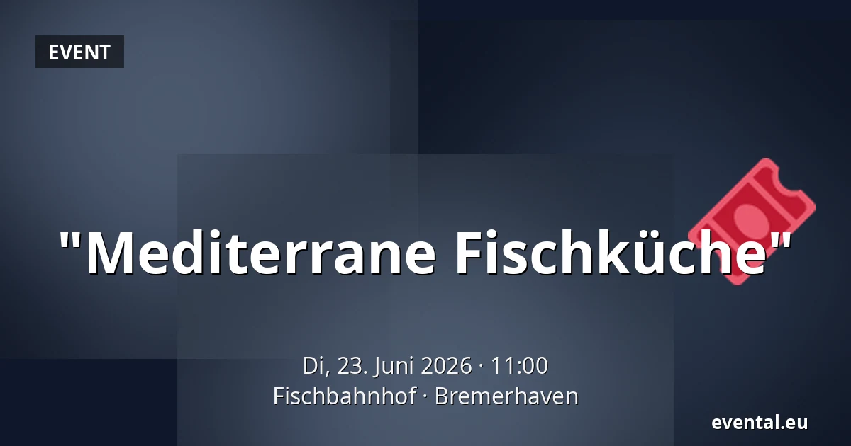 "Mediterrane Fischküche" — Fischbahnhof, Bremerhaven