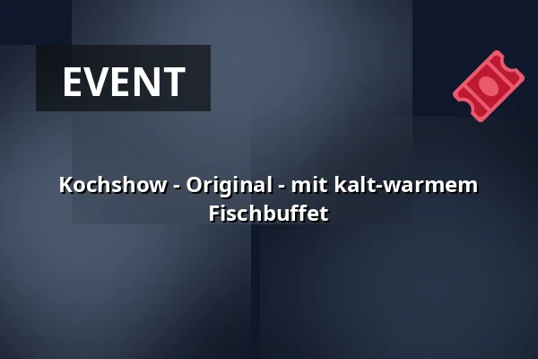Kochshow - Original - mit kalt-warmem Fischbuffet — Fischbahnhof, Bremerhaven