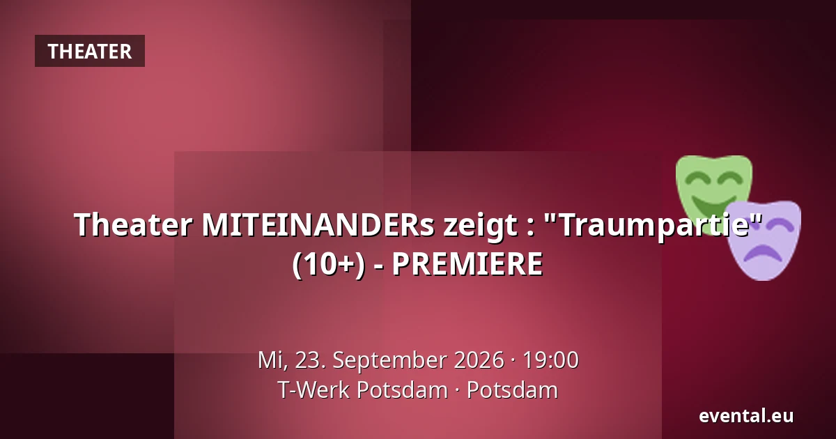 Theater MITEINANDERs zeigt : "Traumpartie" (10+) - PREMIERE — T-Werk Potsdam, Potsdam